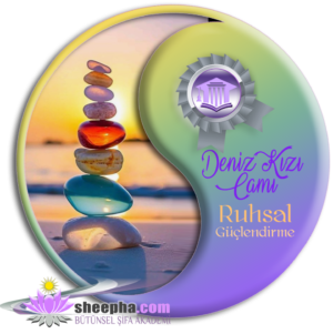 Deniz Kızı Camı Ruhsal Güçlendirme Uyumlaması